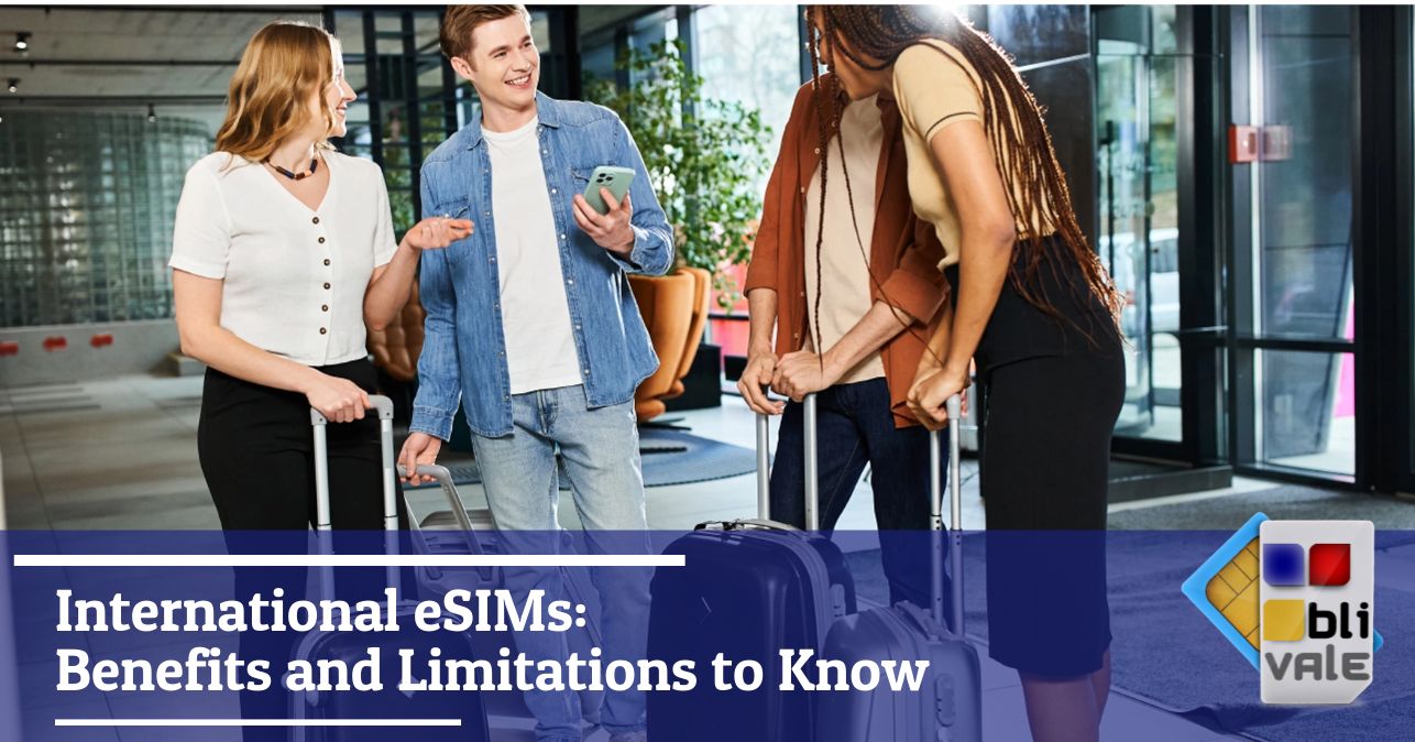 blivale_image_en_eSIM international advantages and limitations_643x337 International eSIMs: Benefits and Limitations to Know